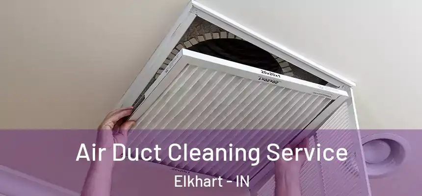  Air Duct Cleaning Service Elkhart - IN