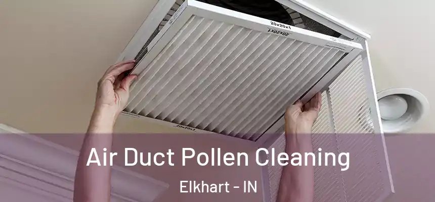  Air Duct Pollen Cleaning Elkhart - IN