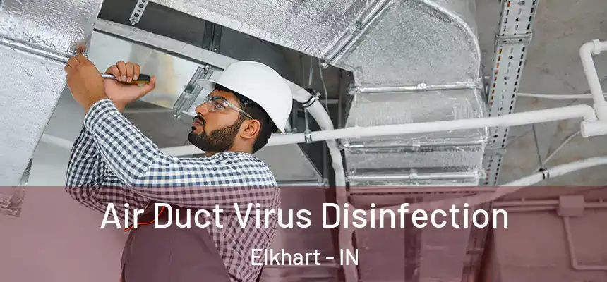  Air Duct Virus Disinfection Elkhart - IN