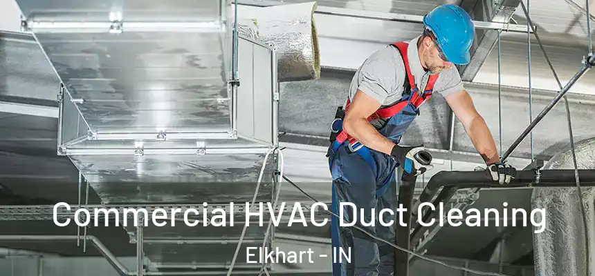 Commercial HVAC Duct Cleaning Elkhart - IN