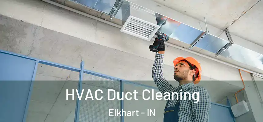  HVAC Duct Cleaning Elkhart - IN