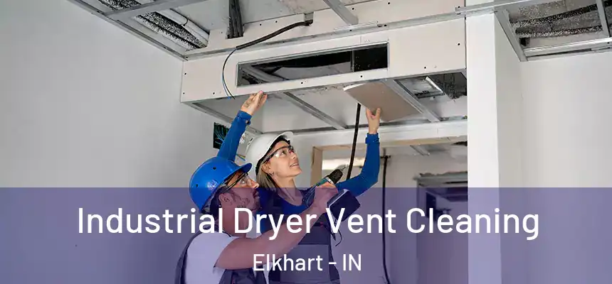  Industrial Dryer Vent Cleaning Elkhart - IN